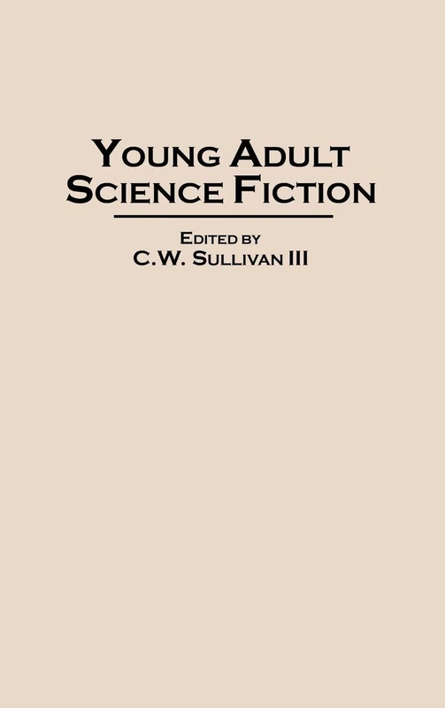 Young Adult Science Fiction: 79 (Contributions to the Study of Science Fiction & Fantasy)