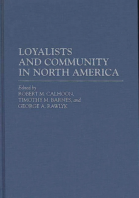 Loyalists and Community in North America: 158 (Contributions in American History)