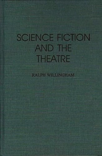 Science Fiction and the Theatre: 57 (Contributions to the Study of Science Fiction and Fantasy)