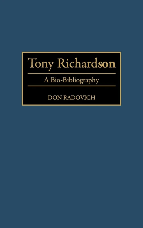 Tony Richardson: A Bio-Bibliography (Bio-Bibliographies in the Performing Arts)