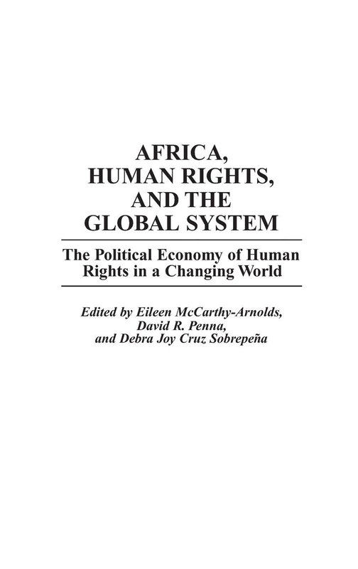 Africa, Human Rights, and the Global System: The Political Economy of Human Rights in a Changing World: 15 (Studies in Human Rights)