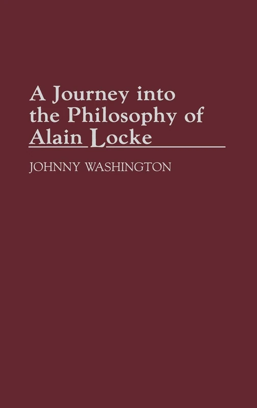 A Journey into the Philosophy of Alain Locke: 166 (Contributions in Afro-American and African Studies: Contempo)