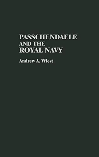 Passchendaele and the Royal Navy: 15 (Contributions in Military Studies)