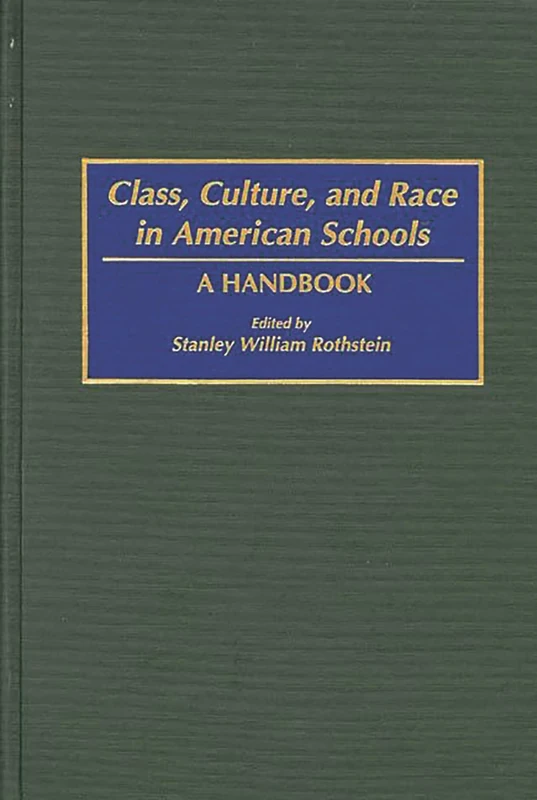 Class, Culture, and Race in American Schools: A Handbook