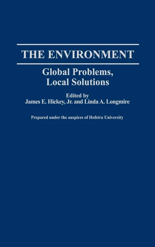 The Environment: Global Problems, Local Solutions: 153 (Contributions in Economics and Economic History)