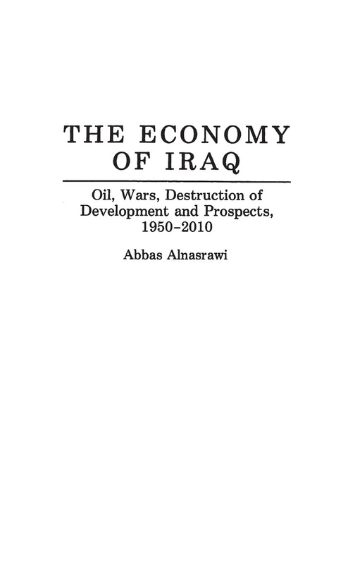 The Economy of Iraq: Oil, Wars, Destruction of Development and Prospects, 1950-2010 (Contributions in Economics and Economic History)