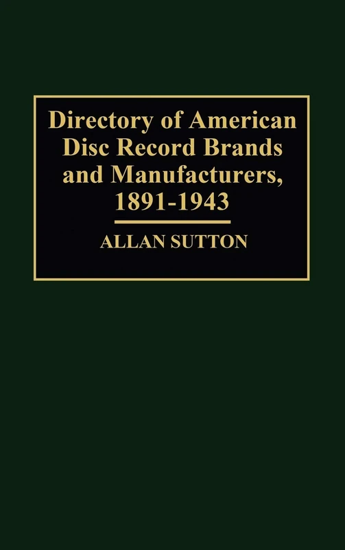 Directory of American Disc Record Brands and Manufacturers, 1891-1943 (Letters; 11)