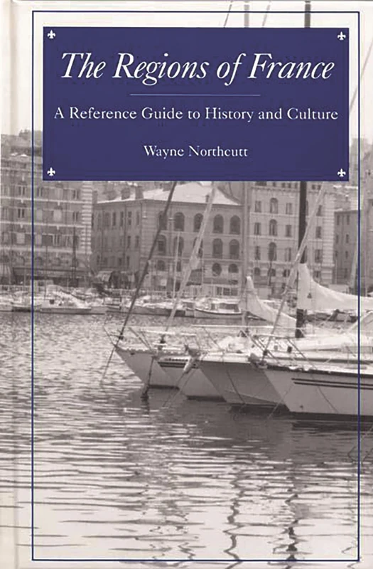 The Regions of France: A Reference Guide to History and Culture