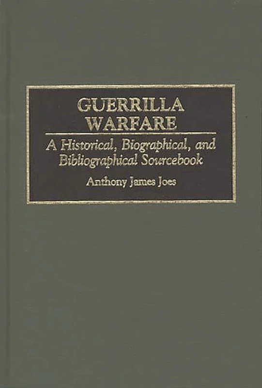 Guerrilla Warfare: A Historical, Biographical, and Bibliographical Sourcebook