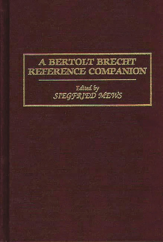 A Bertolt Brecht Reference Companion