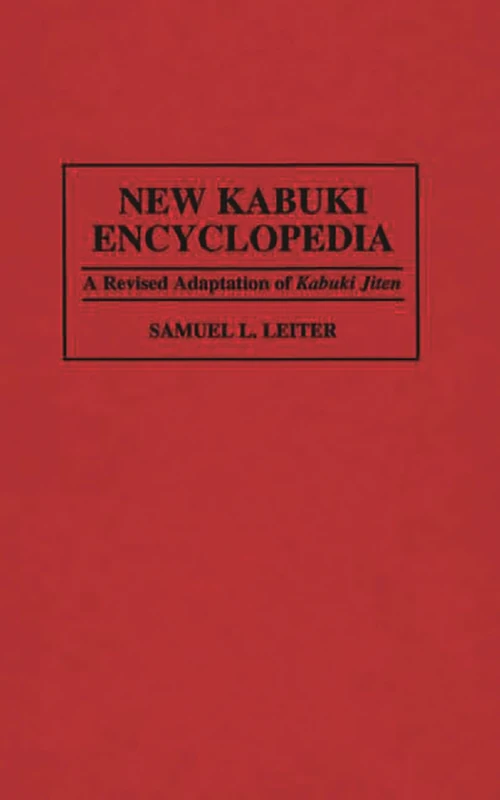 New Kabuki Encyclopedia: A Revised Adaptation of UKabuki Jiten (Culture)