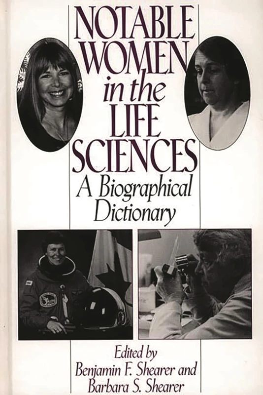 Notable Women in the Life Sciences: A Biographical Dictionary (Contemporary Writers)