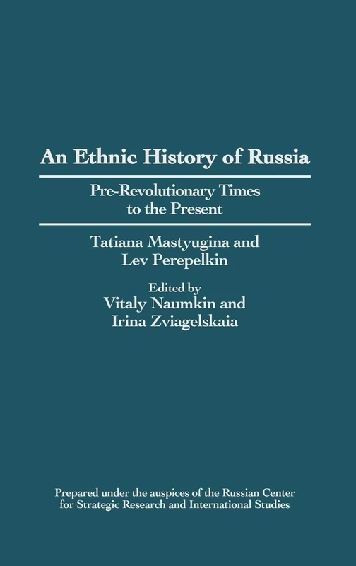 An Ethnic History of Russia: Pre-Revolutionary Times to the Present (Contributions in Ethnic Studies)
