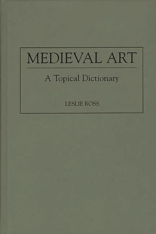 Medieval Art: A Topical Dictionary