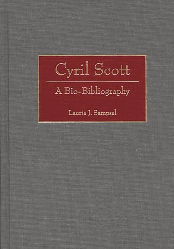 Cyril Scott: A Bio-Bibliography: 79 (Bio-Bibliographies in Music)