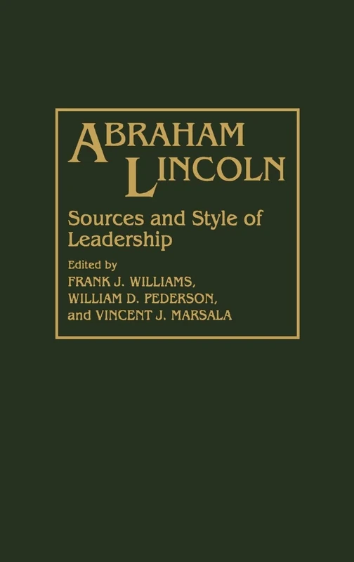 Abraham Lincoln: Sources and Style of Leadership: 0159 (Contributions in American History)