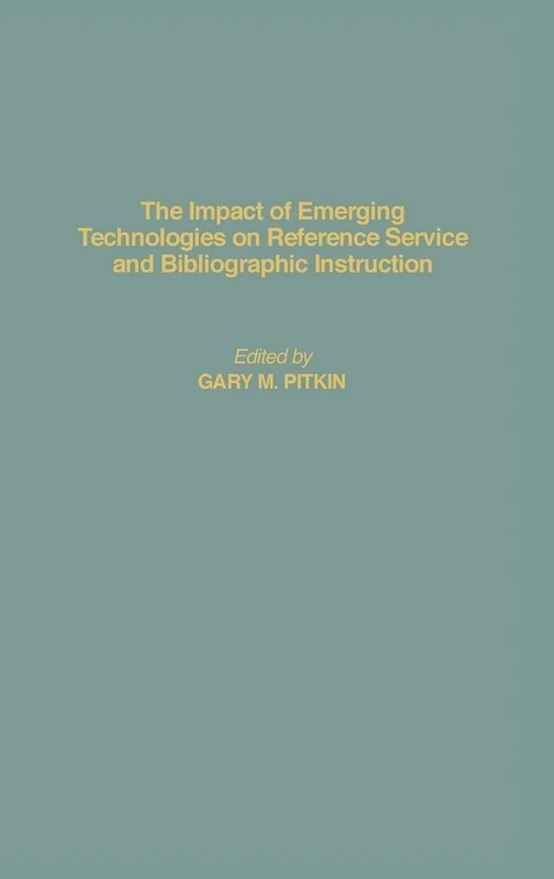 The Impact of Emerging Technologies on Reference Service and Bibliographic Instruction (Contributions in Librarianship and Information Science)