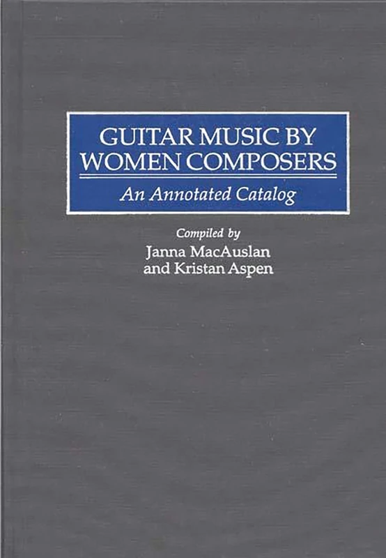 Guitar Music by Women Composers: An Annotated Catalog (Music Reference Collection)