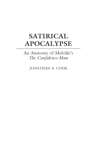 Satirical Apocalypse: An Anatomy of Melville's The Confidence-Man: 67 (Contributions to the Study of World Literature)