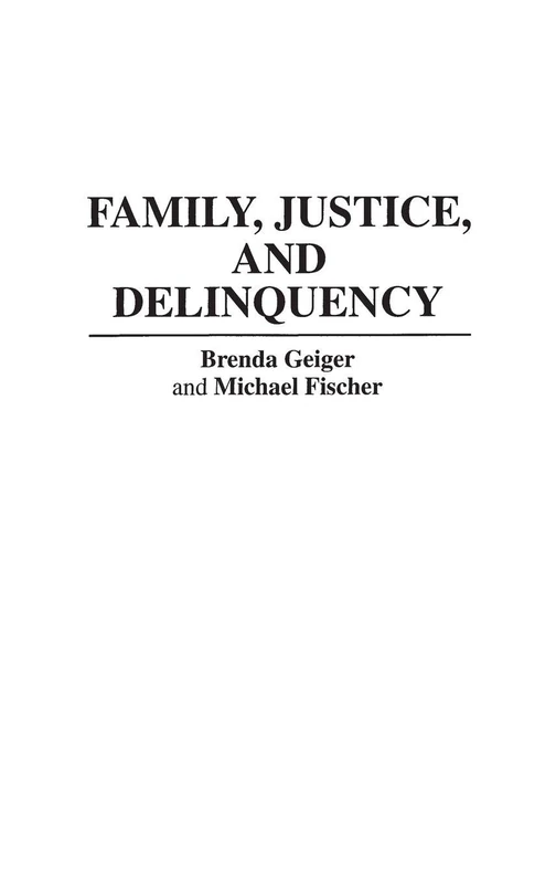 Family, Justice, and Delinquency (Contributions in Family Studies)