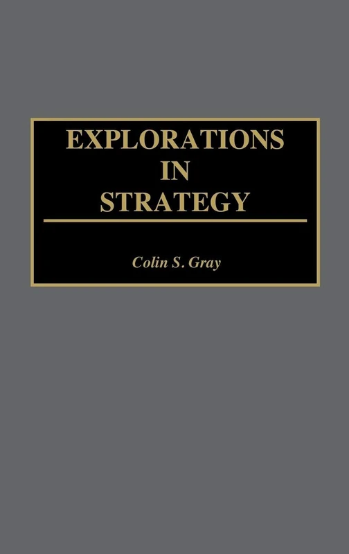 Explorations in Strategy: 164 (Contributions in Military Studies)