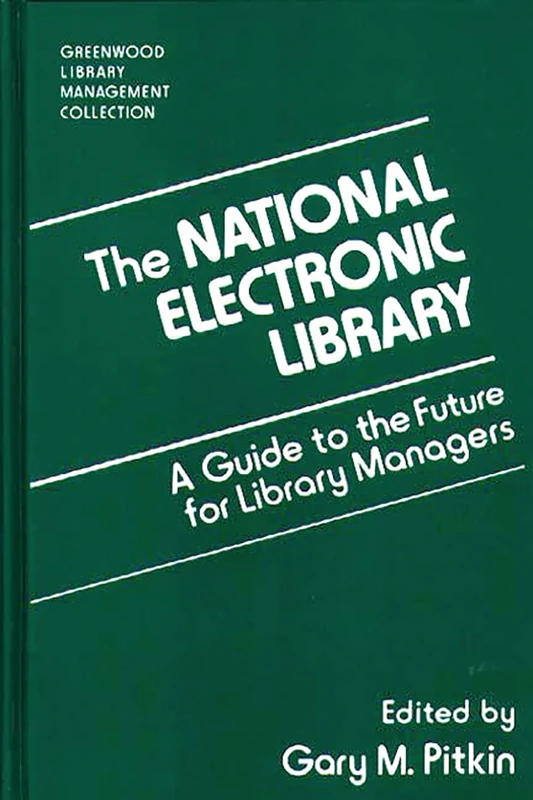 The National Electronic Library: A Guide to the Future for Library Managers (Libraries Unlimited Library Management Collection)