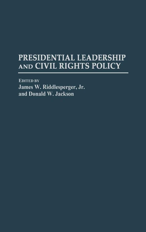 Presidential Leadership and Civil Rights Policy: 356 (Contributions in Political Science)
