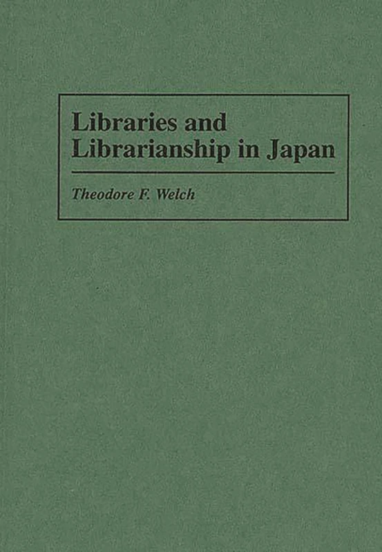 Libraries and Librarianship in Japan (Guides to Asian Librarianship)
