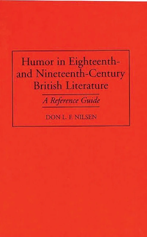 Humor in Eighteenth-and Nineteenth-Century British Literature: A Reference Guide