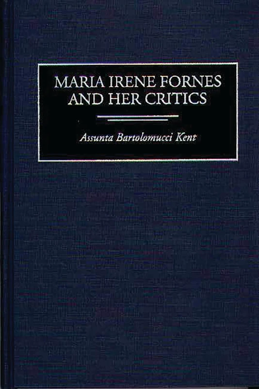 Maria Irene Fornes and Her Critics: 70 (Contributions in Drama and Theatre Studies)