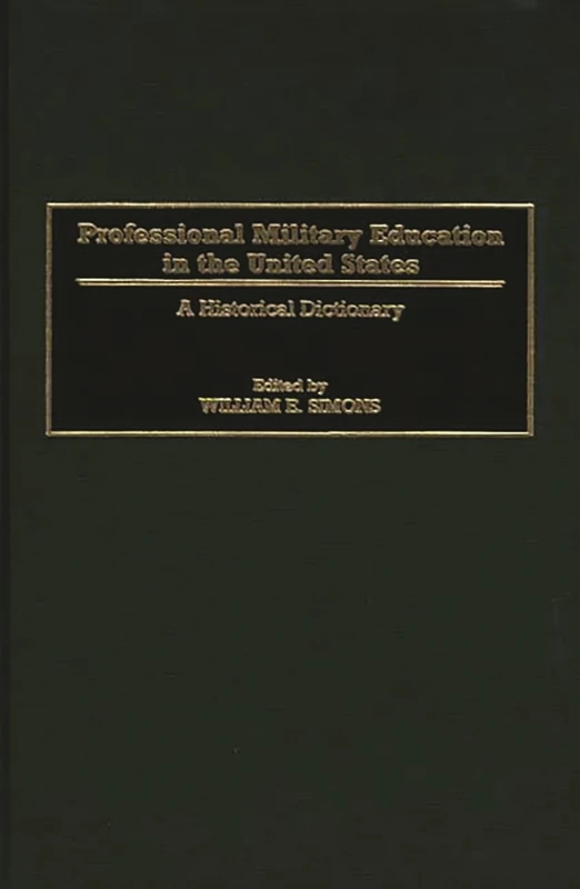 Professional Military Education in the United States: A Historical Dictionary