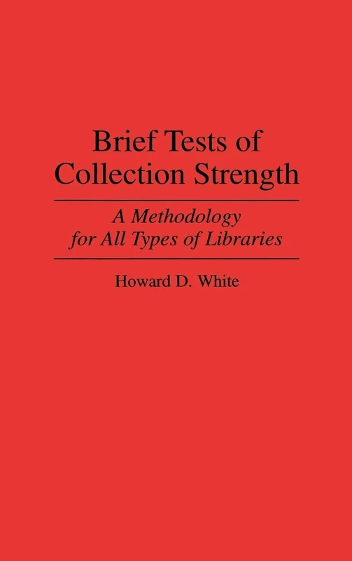 Brief Tests of Collection Strength: A Methodology for All Types of Libraries (Contributions in Librarianship and Information Science)