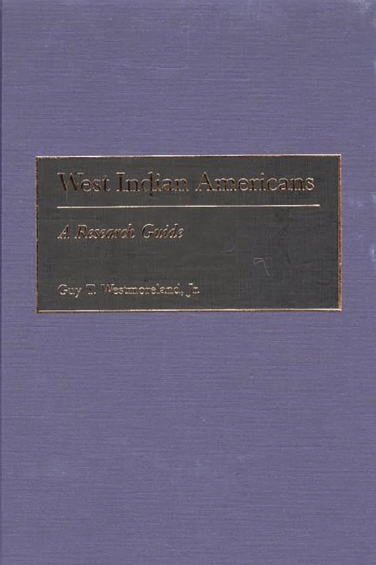 West Indian Americans: A Research Guide: 43 (Bibliographies and Indexes in Afro-American and African Studies)