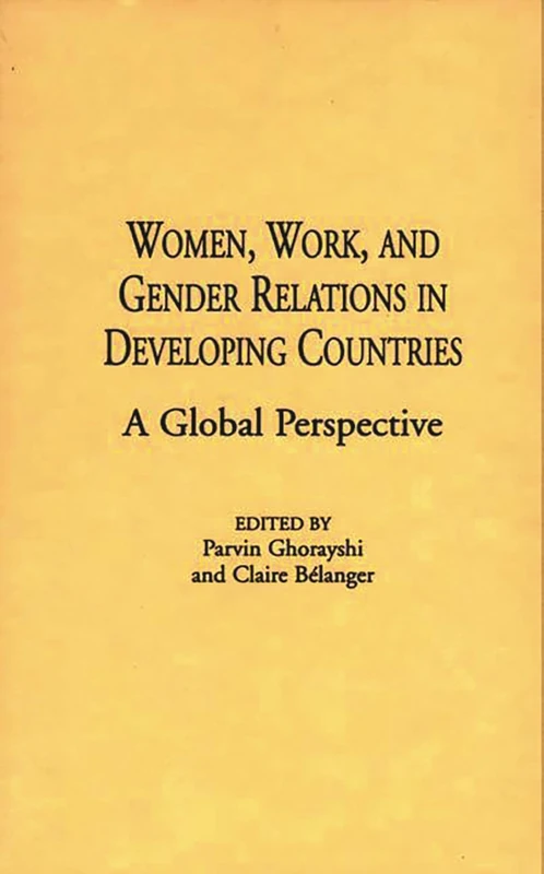 Women, Work, and Gender Relations in Developing Countries: A Global Perspective: 118 (Controversies in Science)