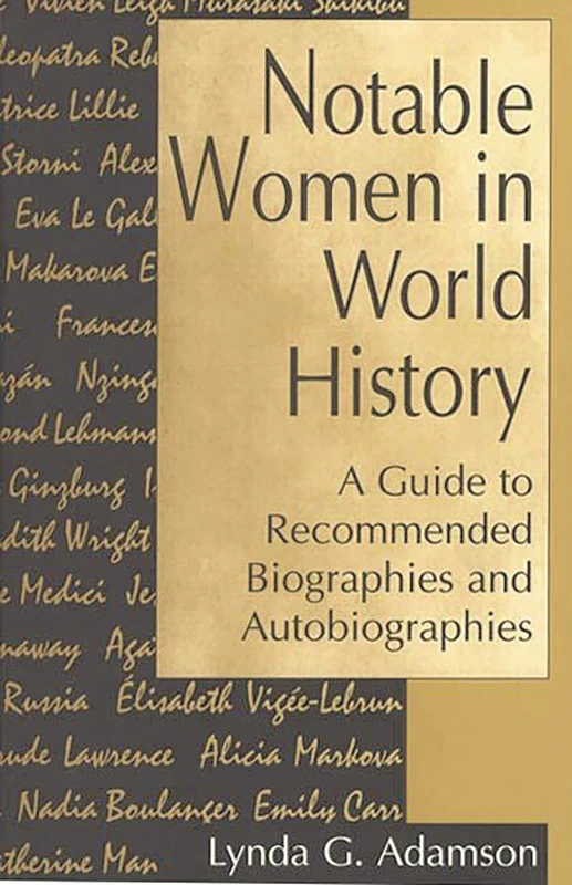 Notable Women in World History: A Guide to Recommended Biographies and Autobiographies (History of Cartography)