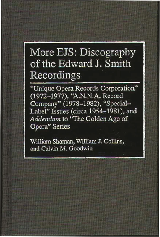 More EJS: Discography of the Edward J. Smith Recordings: Unique Opera Records Corporation (1972-1977), A.N.N.A. Record Company (1978-1982), Special ... Sound Collections Discographic Reference) - Image 1