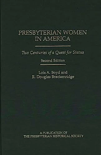 Presbyterian Women in America: Two Centuries of a Quest for Status (Contributions to the Study of Religion)
