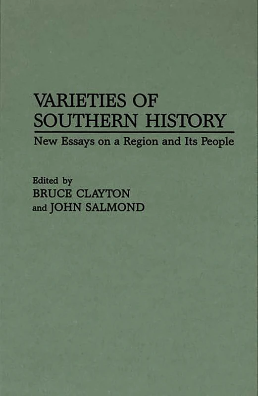 Varieties of Southern History: New Essays on a Region and Its People: 169 (Contributions in American History)