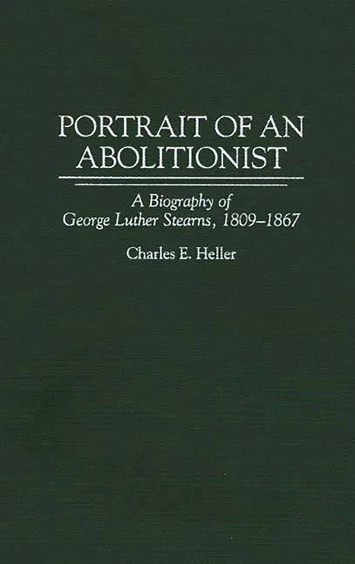 Portrait of an Abolitionist: A Biography of George Luther Stearns, 1809-1867: 167 (Contributions in American History) - Image 1