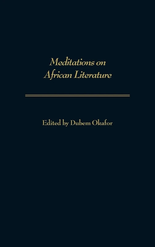 Meditations on African Literature: 201 (Contributions in Afro-American and African Studies: Contempo)