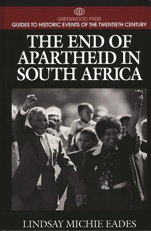 The End of Apartheid in South Africa (Greenwood Press Guides to Historic Events of the Twentieth Century)