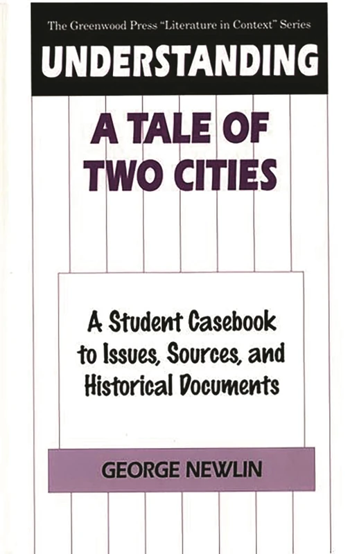 Understanding A Tale of Two Cities: A Student Casebook to Issues, Sources, and Historical Documents (The Greenwood Press "Literature in Context" Series) - Image 1