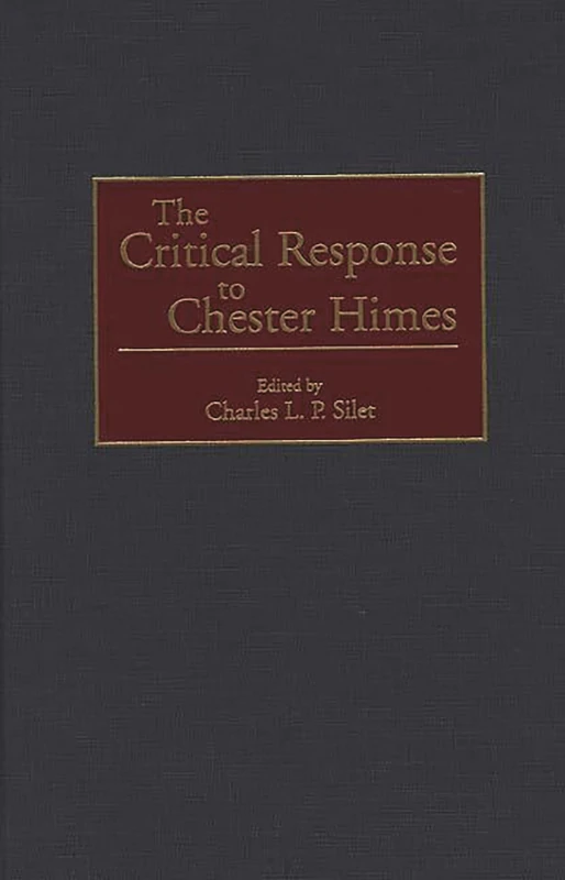 The Critical Response to Chester Himes: 34 (Critical Responses in Arts and Letters)