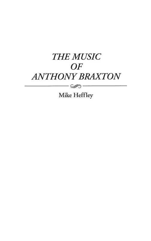 The Music of Anthony Braxton: 43 (Contributions to the Study of Music and Dance)