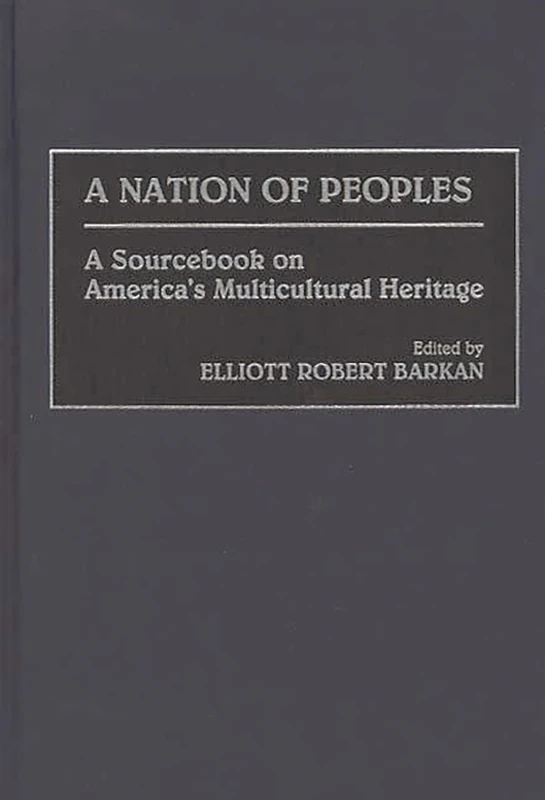 A Nation of Peoples: A Sourcebook on America's Multicultural Heritage