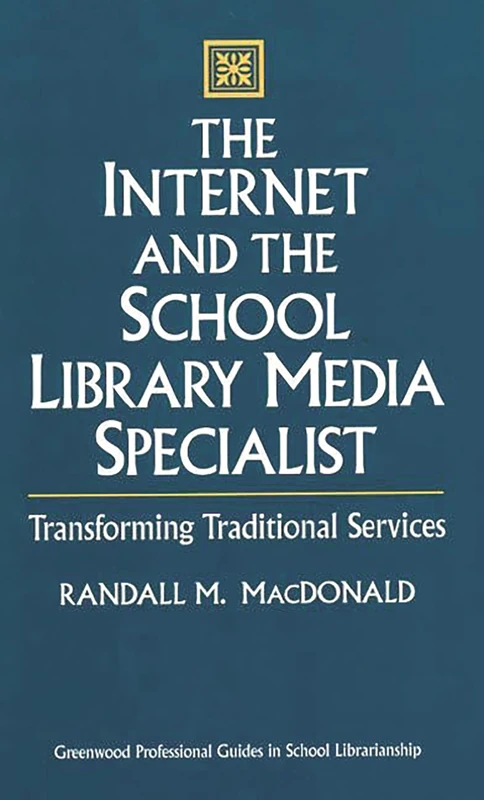 The Internet and the School Library Media Specialist: Transforming Traditional Services (Libraries Unlimited Professional Guides in School Librarians)