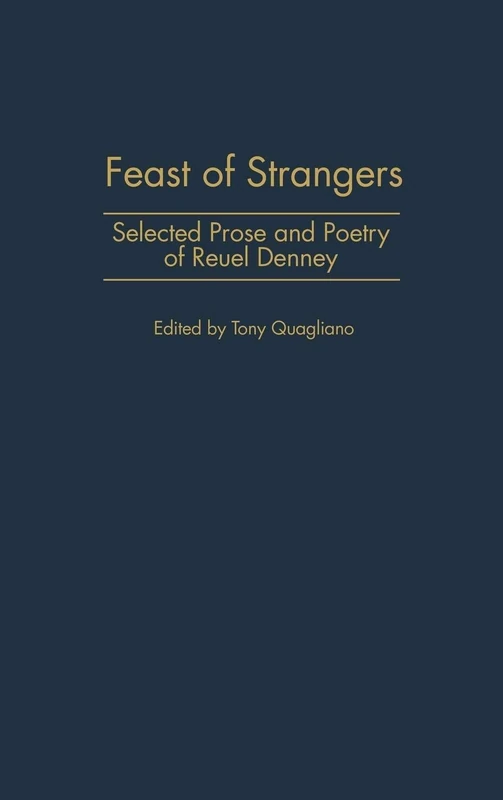 Feast of Strangers: Selected Prose and Poetry of Reuel Denney: 106 (Contributions in American Studies)