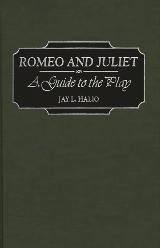 Romeo and Juliet: A Guide to the Play (Greenwood Guides to Shakespeare)