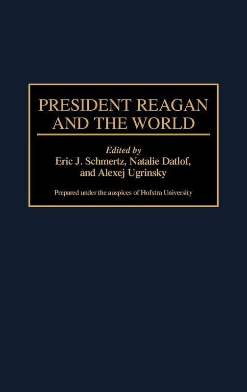 President Reagan and the World: 376 (Contributions in Political Science)