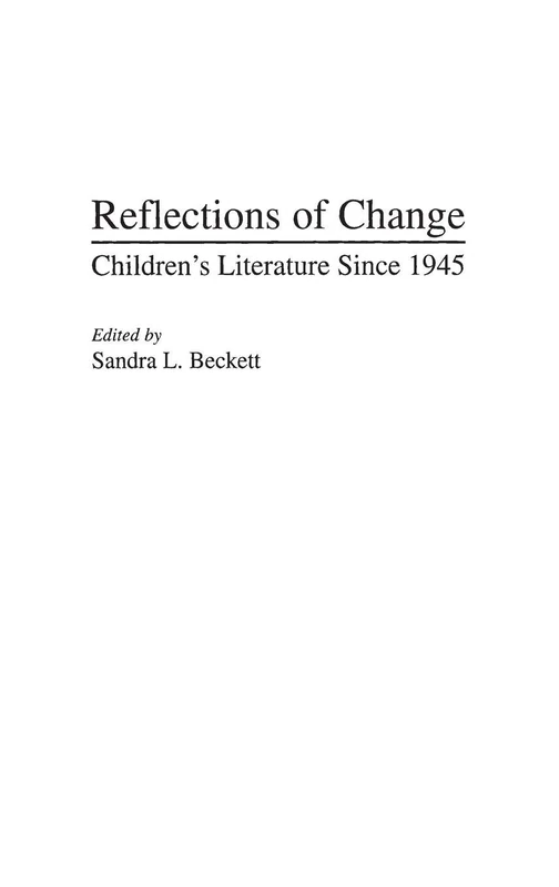 Reflections of Change: Children's Literature Since 1945: 74 (Contributions to the Study of World Literature)